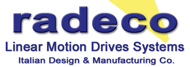 Linear motion drives systems by Radeco... a Premier Italian linear motion systems manufacturing company... We design and produce customized motion systems according to your Industrial requirements...