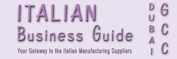 Italian manufacturing companies in Dubai (UAE)... to support your GCC business, the made in Italy now available direct to UAE and all the GCC countries...