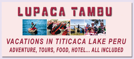 Incas land vacations discover the real Peru and peruvians.. in the Titicaca lake in our Chucuito village, located at 15 km of Puno, is the old capital of the LUPACA TAMBU an Aymara state... Live with us Be our guest in our village, in our houses, in our lake hotel, We will share you, our Aymara culture, incas food, textile knowledgement, music, artcrafts, Titicaca Lake sports, Uros tours, folklore party, Andes music... all included maintaining our passion for the Mamapacha and our environment, support our village enjoing your Peruvian vacations